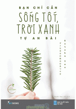 Bạn Chỉ Cần Sống Tốt, Trời Xanh Tự An Bài