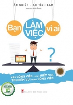 Bạn Làm Việc Vì Ai?