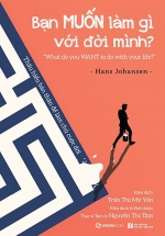 Bạn Muốn Làm Gì Với Đời Mình?