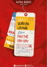 Bán Quần Áo Là Phải Bán Như Thế Này Này! (Tái Bản 2018)