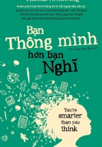 Bạn Thông Minh Hơn Bạn Nghĩ