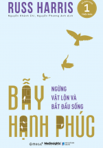 Bẫy Hạnh Phúc – Ngừng  Vật Lộn Và Bắt Đầu Sống