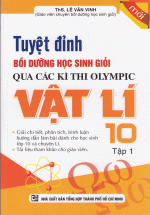 Tuyệt Đỉnh Bồi Dưỡng Học Sinh Giỏi Qua Các Kì Thi Olympic  Vật Lí 10 Tập 1