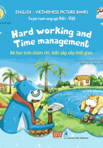 Nuôi Dưỡng Tâm Hồn – Truyện Tranh Song Ngữ Anh – Việt – Bé Học Tính Chăm Chỉ, Biết Sắp Xếp Thời Gian