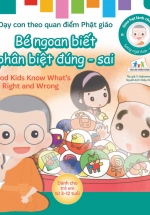 Gieo Hạt Lành Cho Con – Dạy Con Theo Quan Điểm Phật Giáo – Good Kids Know What’s Right And Wrong – Bé Ngoan Biết Phân Biệt Đúng – Sai