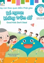 Gieo Hạt Lành Cho Con – Dạy Con Theo Quan Điểm Phật Giáo – Good Kids Don’t Steal – Bé Ngoan Không Trộm Đồ