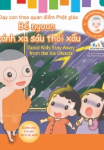 Gieo Hạt Lành Cho Con – Dạy Con Theo Quan Điểm Phật Giáo – Good Kids Stay Away From The Six Ghosts – Bé Ngoan Tránh Xa Sáu Thói Xấu