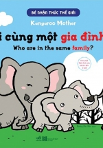 Bé Nhận Thức Thế Giới – Ai Cùng Một Gia Đình?