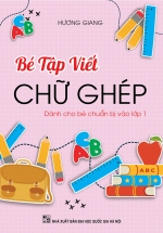 be tap viet chu ghep danh cho be chuan bi vao lop 1 L - Tuyển Chọn Sách Hay