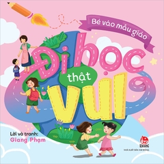 be vao mau giao di hoc that vui 61b0849584af4754928d663355949b2f - Tuyển Chọn Sách Hay