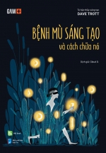 Bệnh Mù Sáng Tạo Và Cách Chữa Nó