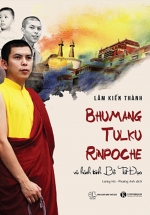 Bhumang Tulku Rinpoche Và Hành Trình Bồ Tát Đạo