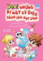 Wow! Những Bí Mật Kỳ Diệu Dành Cho Học Sinh – Những Phát Minh Thú Vị Trong Cuộc Sống