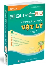 Bí Quyết 6.0 Chinh Phục Môn Vật Lí Tập 1