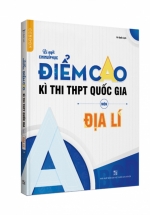 Bí Quyết Chinh Phục Điểm Cao Kì Thi THPT Quốc Gia Môn Địa Lí – Bồi Dưỡng Học Sinh Giỏi