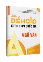 Bí Quyết Chinh Phục Điểm Cao Kì Thi THPT Quốc Gia Môn Ngữ Văn