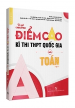 Bí Quyết Chinh Phục Điểm Cao Kì Thi THPT Quốc Gia Môn Toán – Tập 1