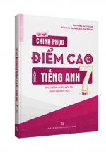 Bí Quyết Chinh Phục Điểm Cao Tiếng Anh 7 Tập 1
