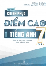 Bí Quyết Chinh Phục Điểm Cao Tiếng Anh 7 Tập 2