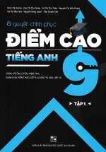 Bí Quyết Chinh Phục Điểm Cao Tiếng Anh 9 Tập 1