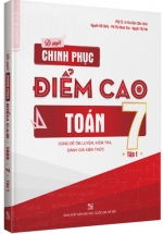 Bí Quyết Chinh Phục Điểm Cao Toán 7 Tập 1