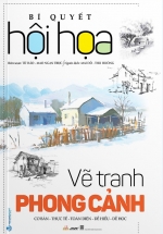 Bí Quyết Hội Họa – Vẽ Tranh Phong Cảnh