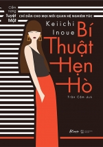 Bí Thuật Hẹn Hò – Chỉ Dẫn Cho Mọi Mối Quan Hệ Nghiêm Túc