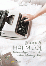 Gửi Tuổi Hai Mươi Tươi Đẹp Của Chúng Ta