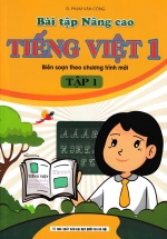 Bài Tập Nâng Cao Tiếng Việt 1 – Tập 1 (Biên Soạn Theo Chương Trình Mới)