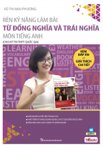 Rèn Kỹ Năng Làm Bài Từ Đồng Nghĩa Và Trái Nghĩa Môn Tiếng Anh (Cho Kỳ Thi THPT Quốc Gia)