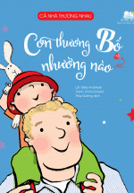 Cả Nhà Thương Nhau – Con Thương Bố Nhường Nào