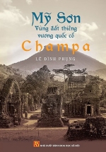 Mỹ Sơn Vùng Đất Thiêng Vương Quốc Cổ Champa