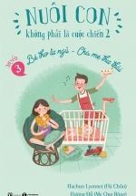 Nuôi Con Không Phải Là Cuộc Chiến 2 – Quyển 3 – Bé Thơ Tự Ngủ – Cha Mẹ Thư Thái