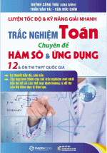 Luyện tốc độ & kỹ năng giải nhanh trắc nghiệm Toán – Hàm số & Ứng dụng 12