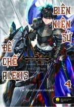 Biên Niên Sử Đế Chế Alexis – Kiêu Hùng Rung Chuyển Đất Trời (Tập 4)