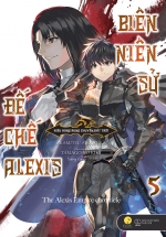 Biên Niên Sử Đế Chế Alexis – Kiêu Hùng Rung Chuyển Đất Trời (Tập 5)