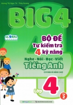 Big 4 Bộ Đề Tự Kiểm Tra 4 Kỹ Năng Nghe – Nói – Đọc – Viết Tiếng Anh Lớp 4 – Tập 2 (Global)