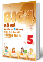 Big 4 Bộ Đề Tự Kiểm Tra 4 Kỹ Năng Nghe – Nói – Đọc – Viết Tiếng Anh Lớp 5 Tập 1