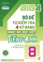 Big 4 Bộ Đề Tự Kiểm Tra 4 Kỹ Năng Nghe – Nói – Đọc – Viết Tiếng Anh Lớp 8 Tập 2