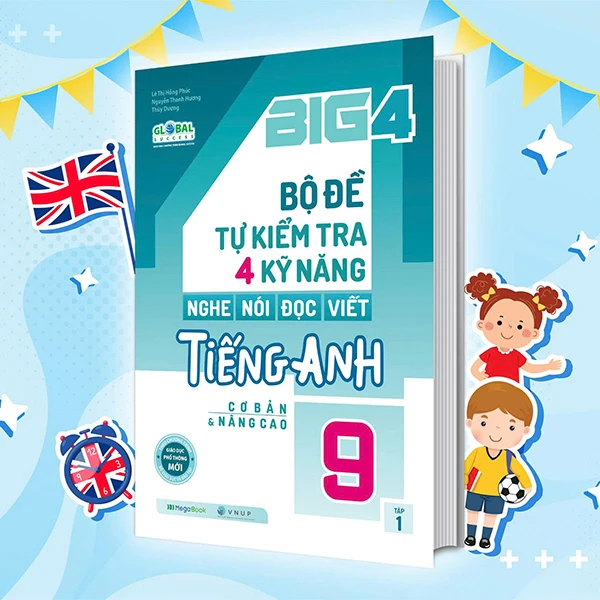 Big 4 – Bộ Đề Tự Kiểm Tra 4 Kỹ Năng Nghe-Nói-Đọc-Viết Tiếng Anh Cơ Bản Và Nâng Cao 9 – Tập 1