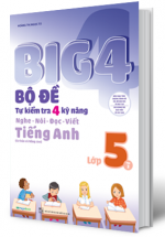 Big 4 Bộ Đề Tự Kiểm Tra 4 Kỹ Năng Nghe – Nói – Đọc – Viết Tiếng Anh Lớp 5 Tập 2