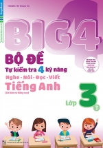 Big 4 Bộ Đề Tự Kiểm Tra 4 Kỹ Năng Nghe – Nói – Đọc – Viết Tiếng Anh Lớp 3 Tập 2
