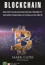 Blockchain: Bản Chất Của Blockchain, Bitcoin, Tiền Điện Tử, Hợp Đồng Thông Minh Và Tương Lai Của Tiền Tệ