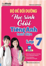 Bộ Đề Bồi Dưỡng Học Sinh Giỏi Tiếng Anh Toàn Diện Lớp 7