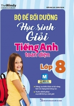 Bộ Đề Bồi Dưỡng Học Sinh Giỏi Tiếng Anh Toàn Diện Lớp 8