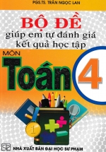 Bộ Đề Giúp Em Tự Đánh Giá Kết Quả Học Tập Môn Toán 4