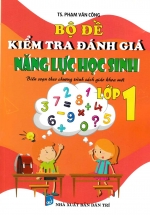 Bộ Đề Kiểm Tra Đánh Giá Năng Lực Học Sinh Lớp 1 (Biên Soạn Theo Chương Trình Sách Giáo Khoa Mới)