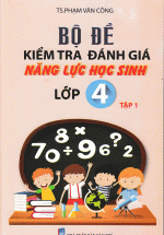 Bộ Đề Kiểm Tra Đánh Giá Năng Lực Học Sinh Lớp 4 Tập 1