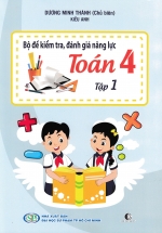 Bộ Đề Kiểm Tra, Đánh Giá Năng Lực Toán 4 Tập 1