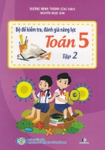 Bộ Đề Kiểm Tra, Đánh Gía Năng Lực Toán 5 Tập 2